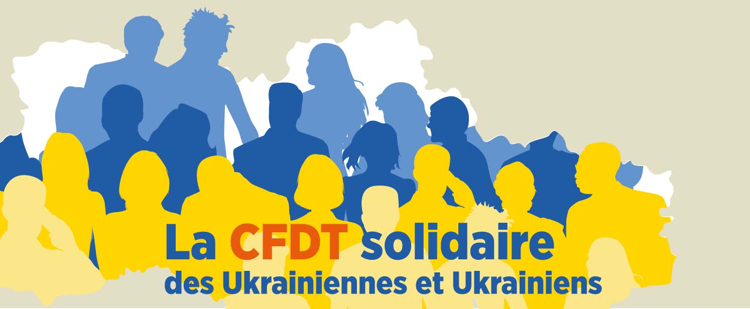 La CFDT solidaire avec les Ukrainiennes et les Ukrainiens